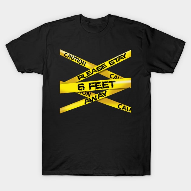 caution 6 feet away T-Shirt by peekxel